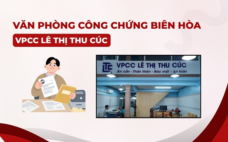 Văn phòng công chứng Biên Hòa tại Văn phòng công chứng Lê Thị Thu Cúc