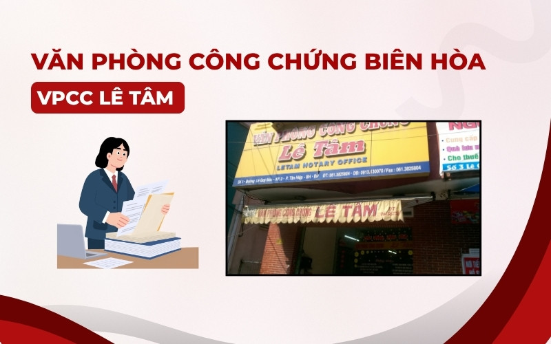 Văn phòng công chứng Biên Hòa tại Văn Phòng Công Chứng Lê Tâm