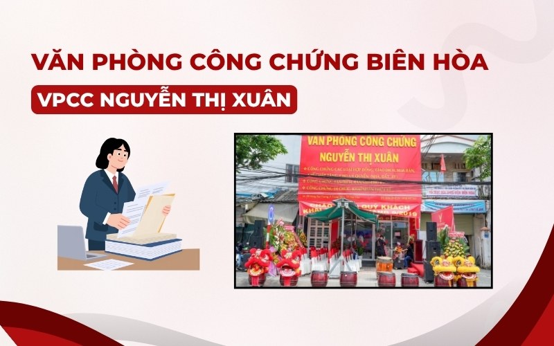 Văn phòng công chứng Biên Hòa tại Văn Phòng Công Chứng Nguyễn Thị Xuân