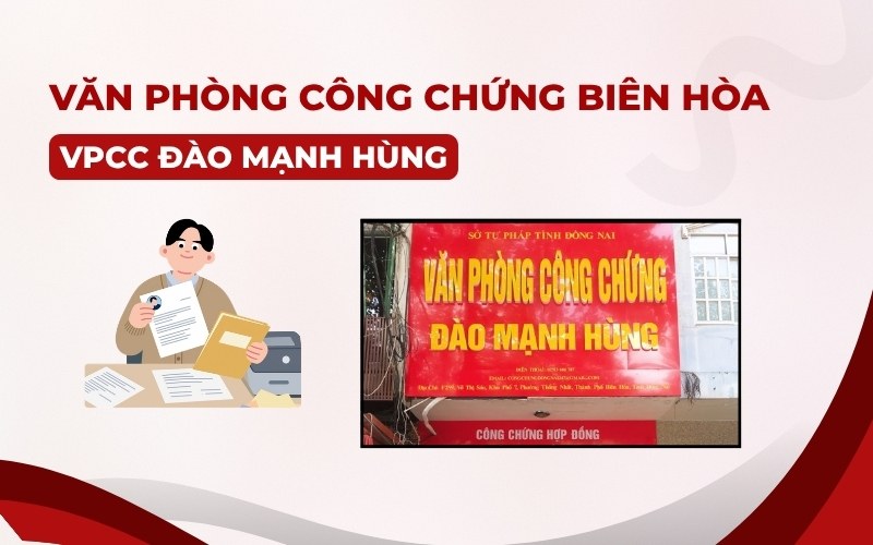 Văn phòng công chứng Biên Hòa tại Văn phòng công chứng Đào Mạnh Hùng