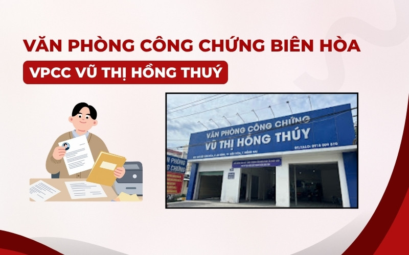 Văn phòng công chứng Biên Hòa tại Văn Phòng Công Chứng Vũ Thị Hồng Thuý