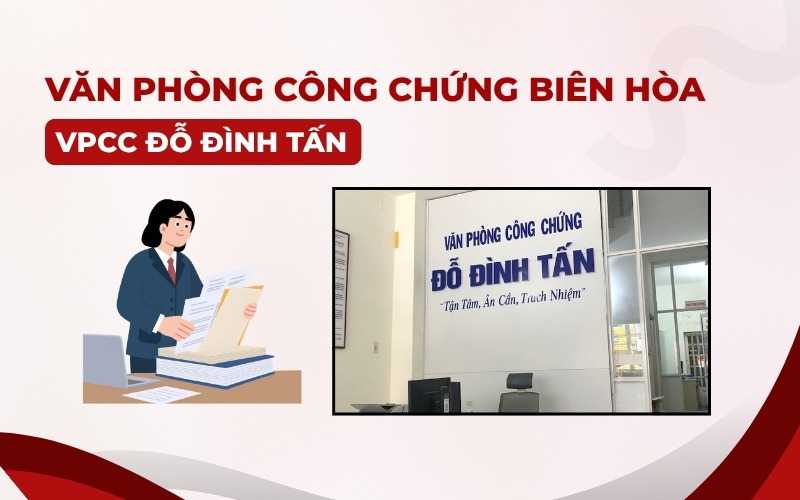 Văn phòng công chứng Biên Hòa tại Văn phòng công chứng Đỗ Đình Tấn