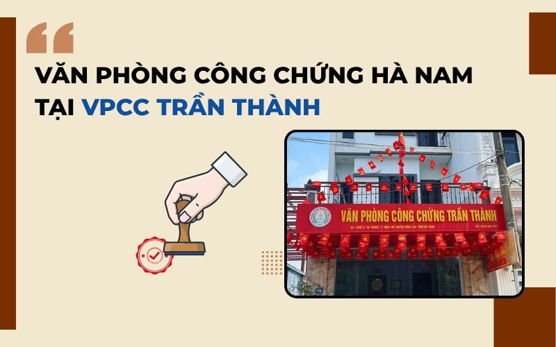 Văn phòng công chứng Hà Nam tại Trần Thành