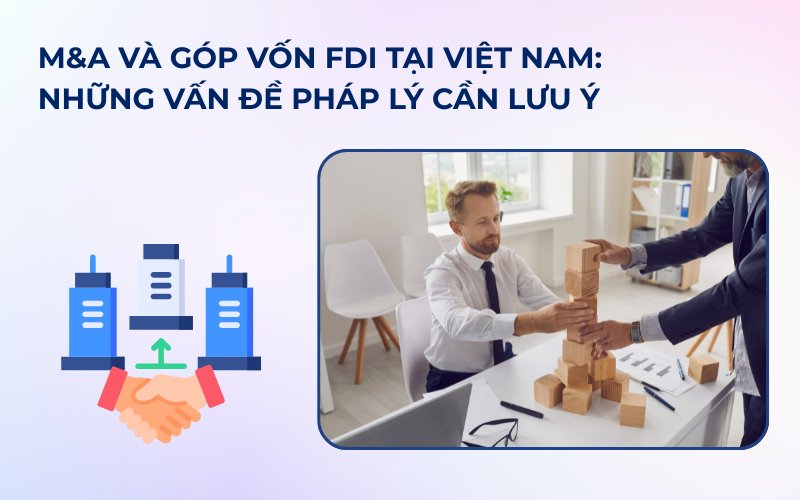 M&A và góp vốn của nhà đầu tư nước ngoài tại Việt Nam