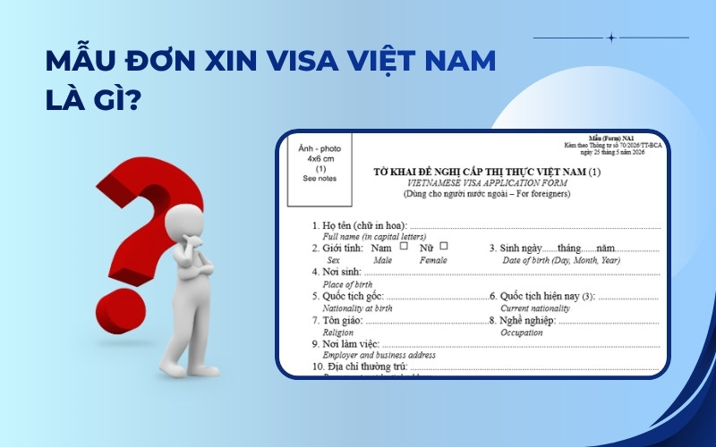 Mẫu đơn xin visa Việt Nam là gì?