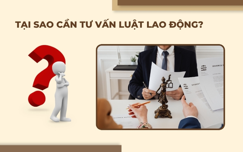 Tại sao cần tư vấn Luật Lao động