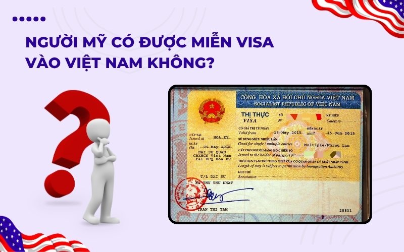 Người Mỹ có được miễn visa vào Việt Nam không