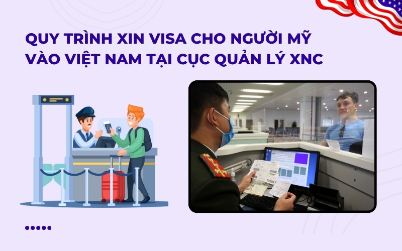 Quy trình xin visa cho người Mỹ vào Việt Nam tại Cục Quản lý XNC